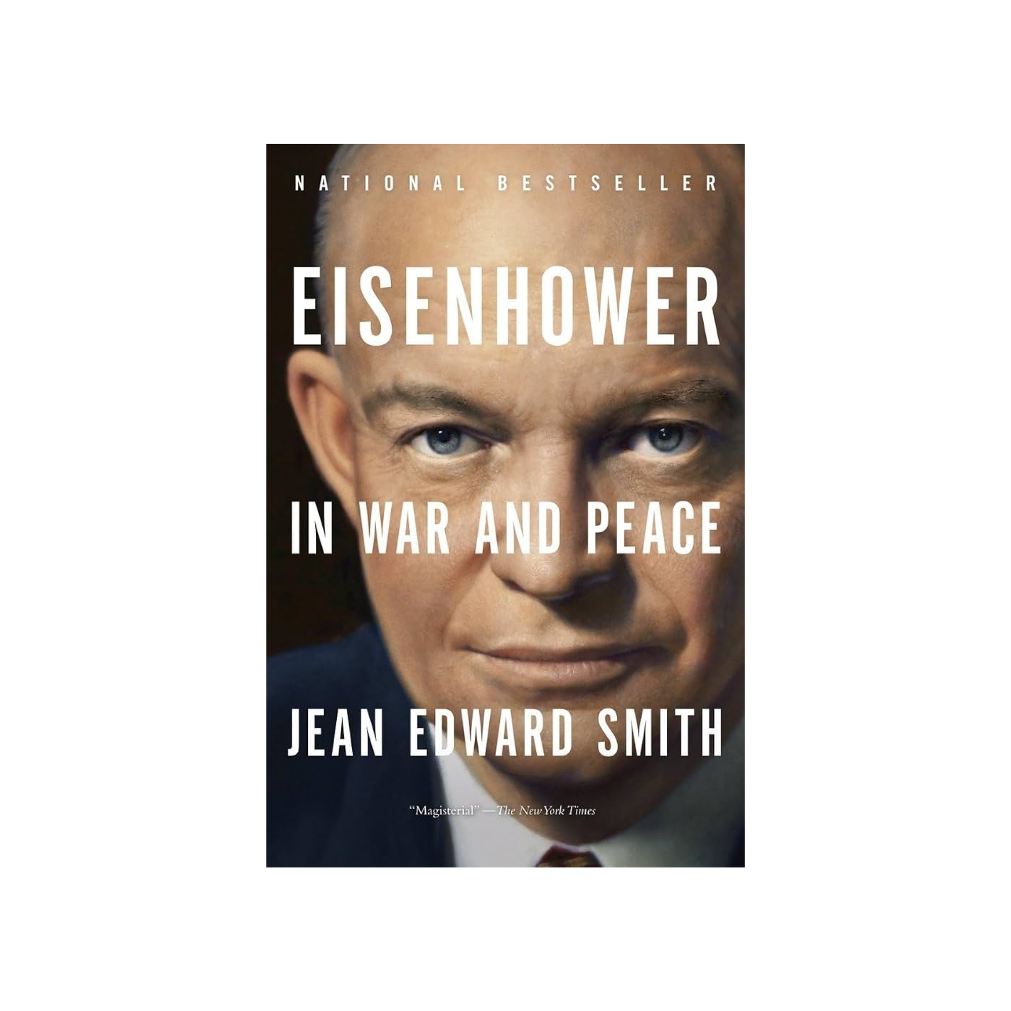 Eisenhower in War and Peace by Jean Edward Smith