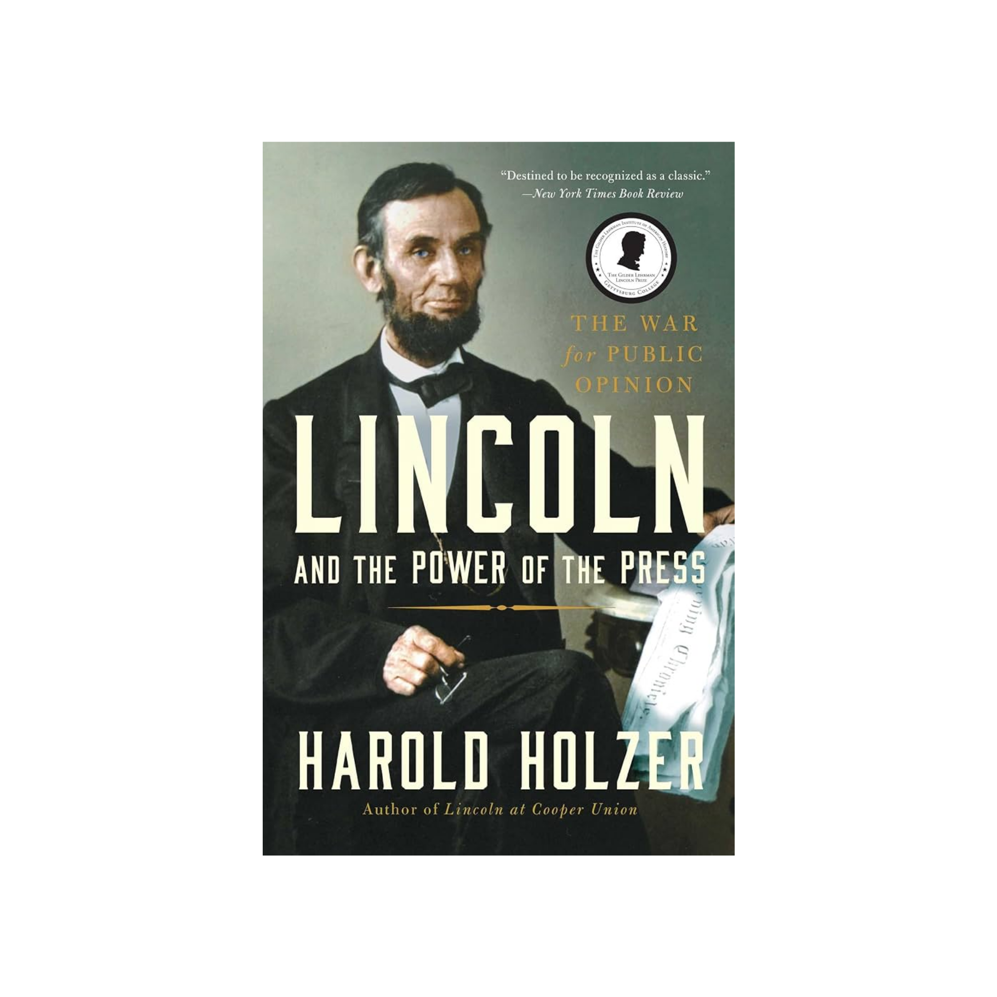 Lincoln and the Power of the Press by Harold Holzer