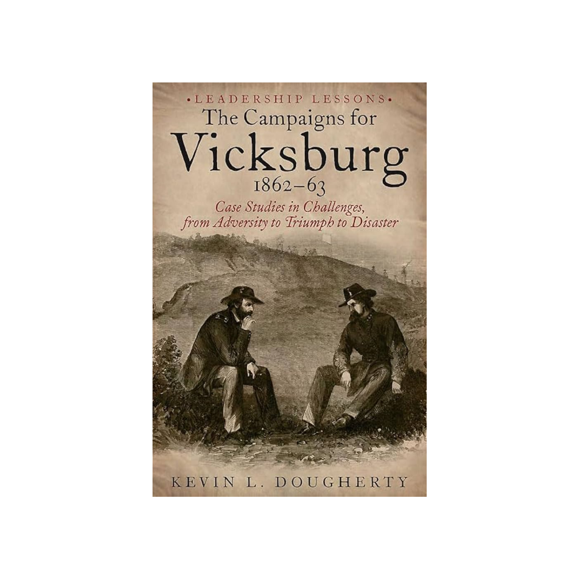 The Campaigns for Vicksburg by Kevin J. Dougherty